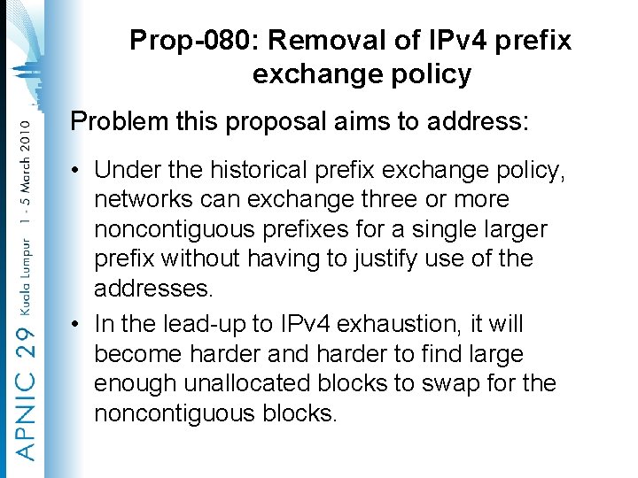 Prop-080: Removal of IPv 4 prefix exchange policy Problem this proposal aims to address: