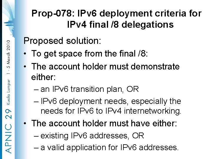 Prop-078: IPv 6 deployment criteria for IPv 4 final /8 delegations Proposed solution: •