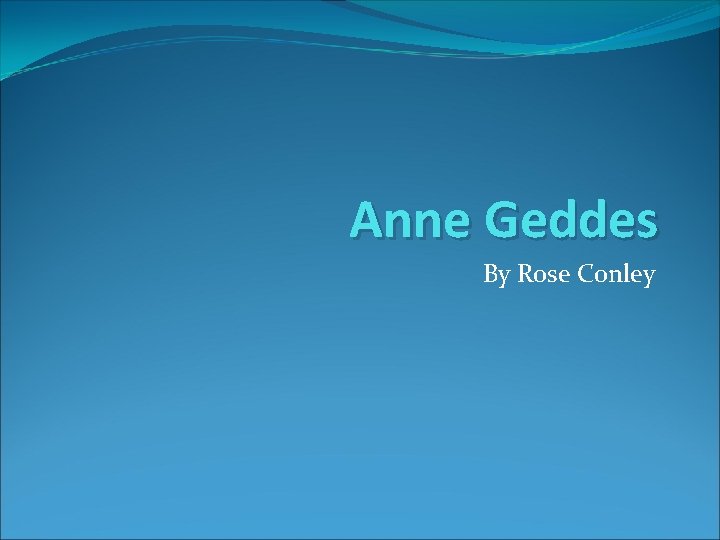 Anne Geddes By Rose Conley 