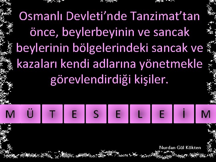 Osmanlı Devleti’nde Tanzimat’tan önce, beylerbeyinin ve sancak beylerinin bölgelerindeki sancak ve kazaları kendi adlarına