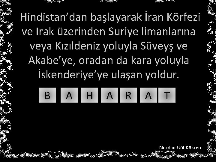 Hindistan’dan başlayarak İran Körfezi ve Irak üzerinden Suriye limanlarına veya Kızıldeniz yoluyla Süveyş ve