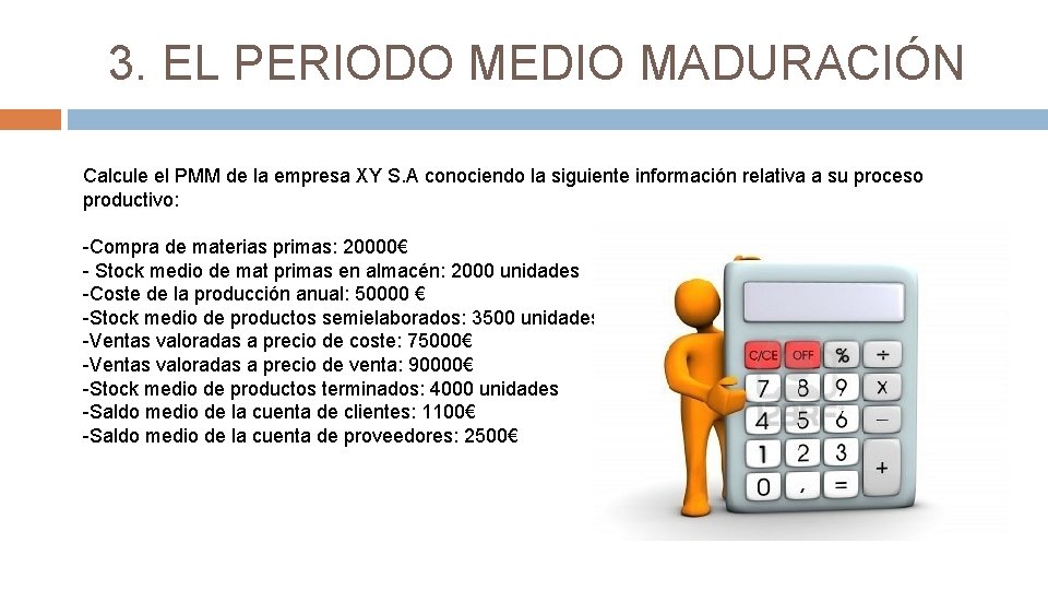 3. EL PERIODO MEDIO MADURACIÓN Calcule el PMM de la empresa XY S. A