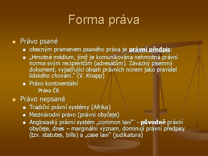 Forma práva n Právo psané n n n obecným pramenem psaného práva je právní