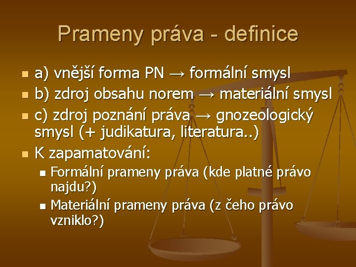 Prameny práva - definice n n a) vnější forma PN → formální smysl b)