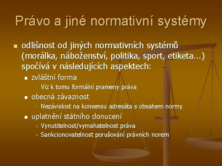 Právo a jiné normativní systémy n odlišnost od jiných normativních systémů (morálka, náboženství, politika,