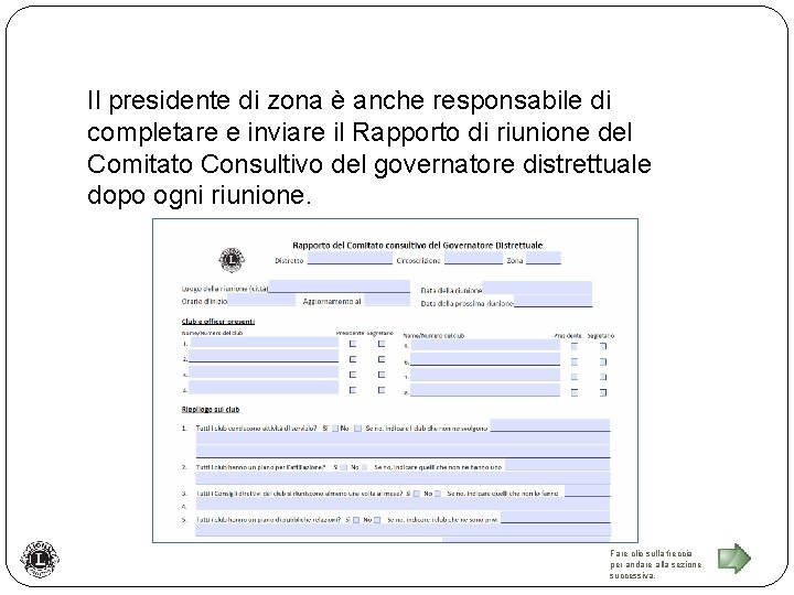 Il presidente di zona è anche responsabile di completare e inviare il Rapporto di