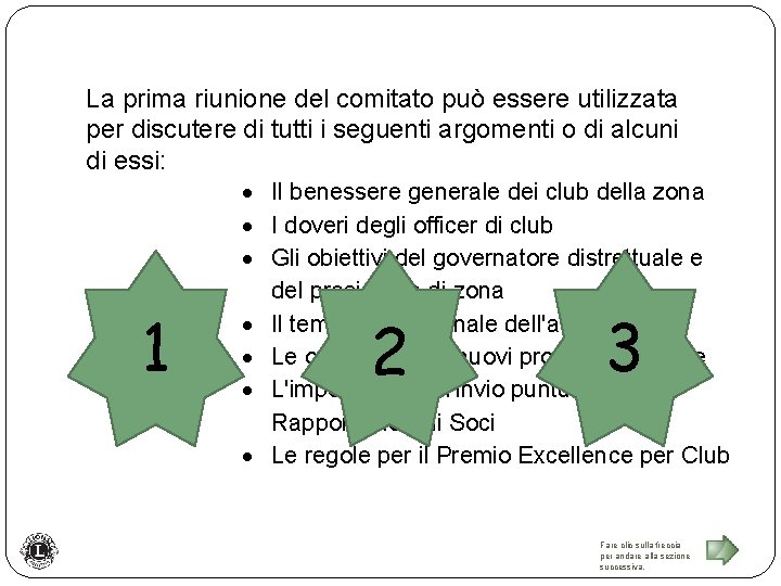 La prima riunione del comitato può essere utilizzata per discutere di tutti i seguenti