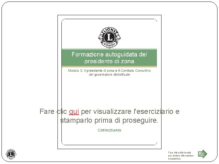 Fare clic qui per visualizzare l'eserciziario e stamparlo prima di proseguire. Fare clic sulla