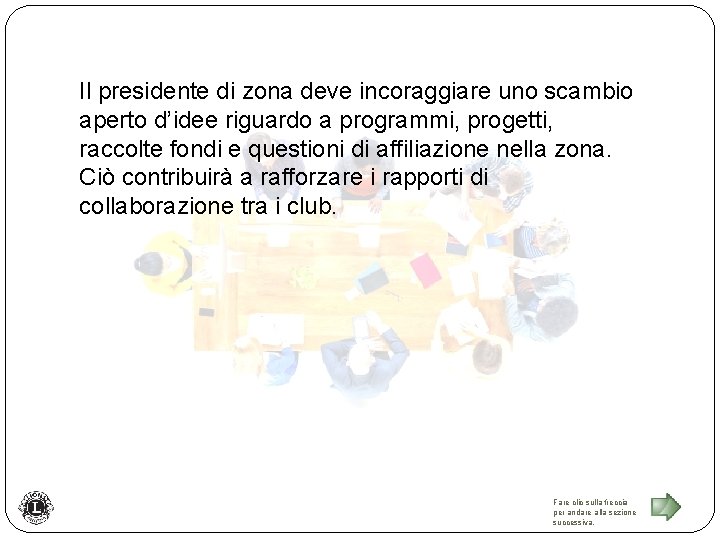 Il presidente di zona deve incoraggiare uno scambio aperto d’idee riguardo a programmi, progetti,