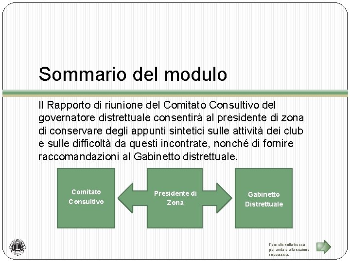 Sommario del modulo Il Rapporto di riunione del Comitato Consultivo del governatore distrettuale consentirà