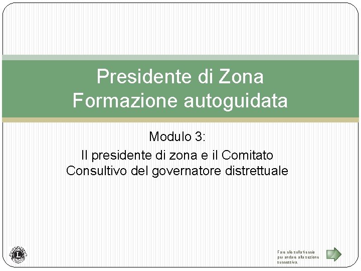 Presidente di Zona Formazione autoguidata Modulo 3: Il presidente di zona e il Comitato