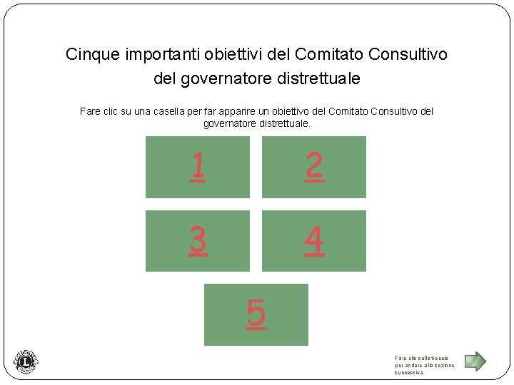 Cinque importanti obiettivi del Comitato Consultivo del governatore distrettuale Fare clic su una casella