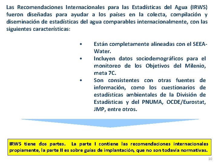 Las Recomendaciones Internacionales para las Estadísticas del Agua (IRWS) fueron diseñadas para ayudar a