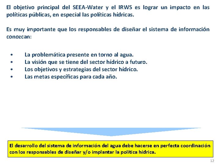 El objetivo principal del SEEA-Water y el IRWS es lograr un impacto en las