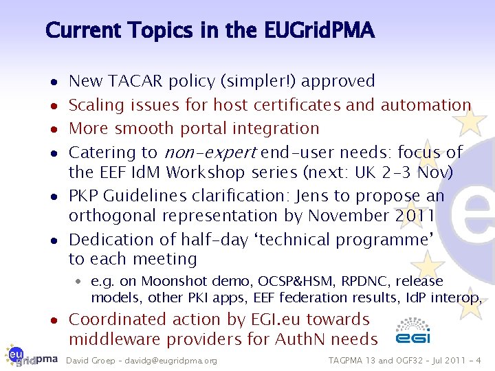 Current Topics in the EUGrid. PMA New TACAR policy (simpler!) approved Scaling issues for