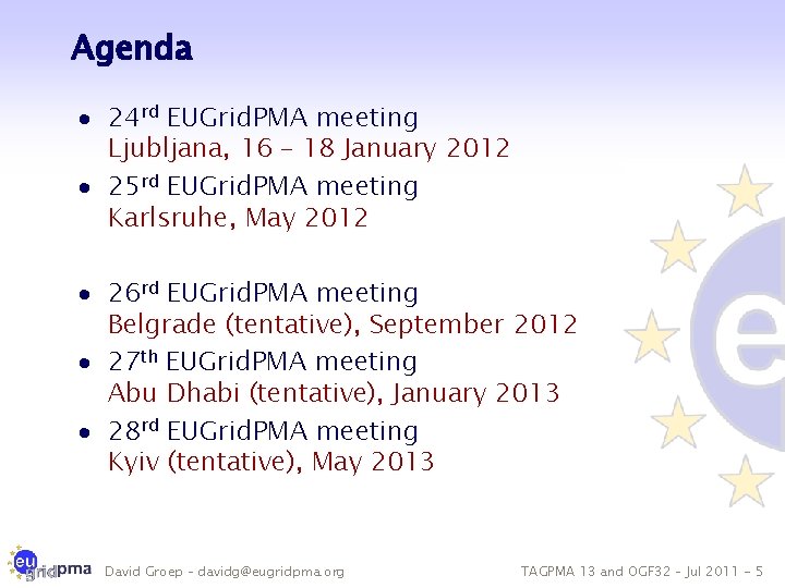 Agenda · 24 rd EUGrid. PMA meeting Ljubljana, 16 – 18 January 2012 ·