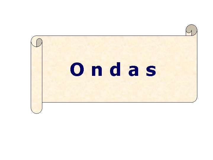 Ondas Ondas