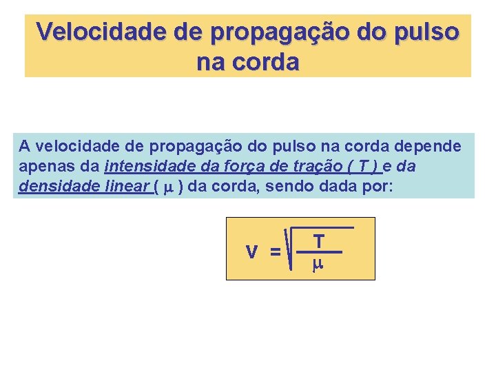 Velocidade de propagação do pulso na corda A velocidade de propagação do pulso na Velocidade de propagação do pulso na corda A velocidade de propagação do pulso na