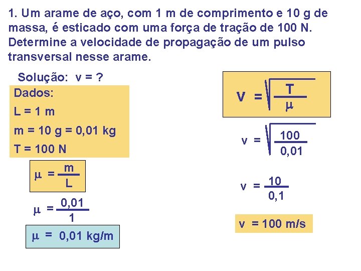 1. Um arame de aço, com 1 m de comprimento e 10 g de 1. Um arame de aço, com 1 m de comprimento e 10 g de