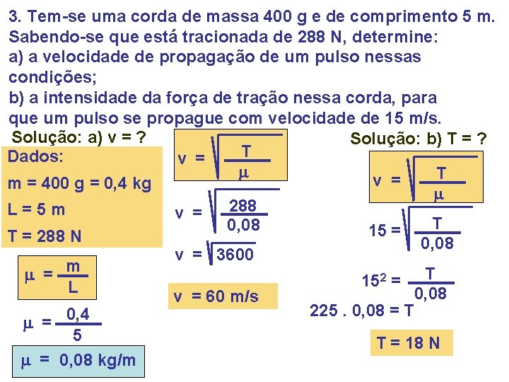 3. Tem-se uma corda de massa 400 g e de comprimento 5 m. Sabendo-se 3. Tem-se uma corda de massa 400 g e de comprimento 5 m. Sabendo-se