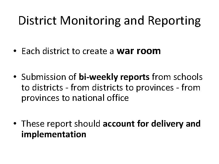 District Monitoring and Reporting • Each district to create a war room • Submission