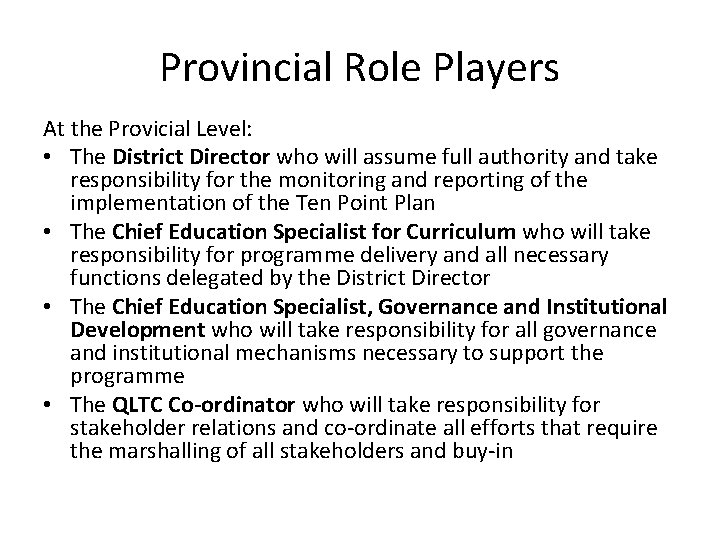 Provincial Role Players At the Provicial Level: • The District Director who will assume