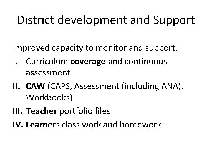 District development and Support Improved capacity to monitor and support: I. Curriculum coverage and