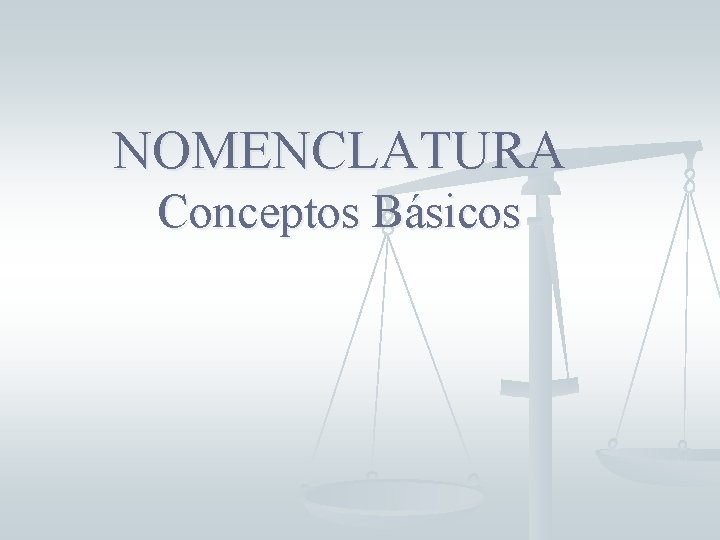 NOMENCLATURA Conceptos Básicos 