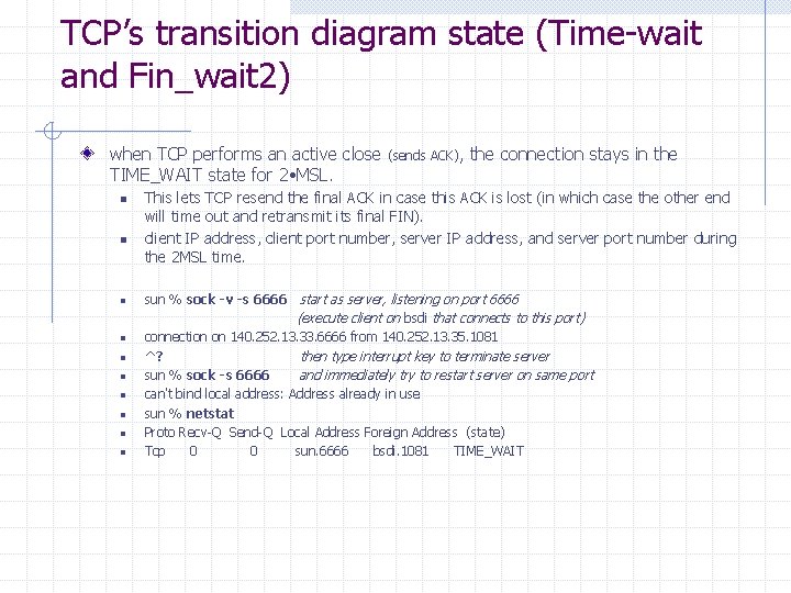 TCP’s transition diagram state (Time-wait and Fin_wait 2) when TCP performs an active close TCP’s transition diagram state (Time-wait and Fin_wait 2) when TCP performs an active close