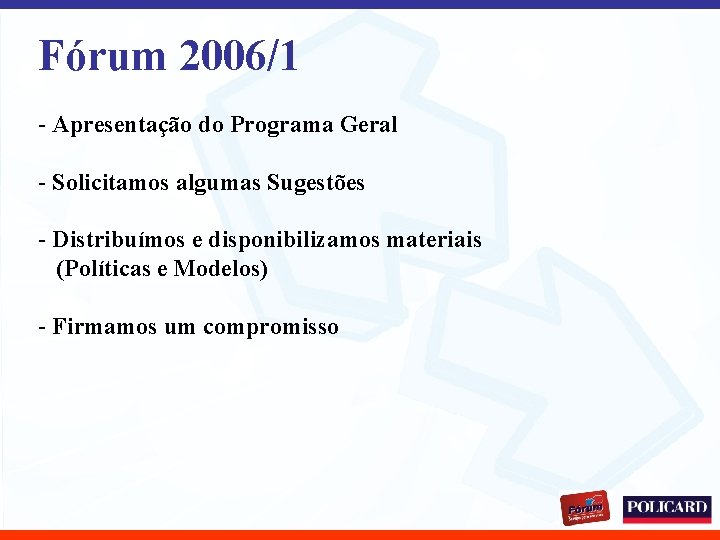 Fórum 2006/1 - Apresentação do Programa Geral - Solicitamos algumas Sugestões - Distribuímos e