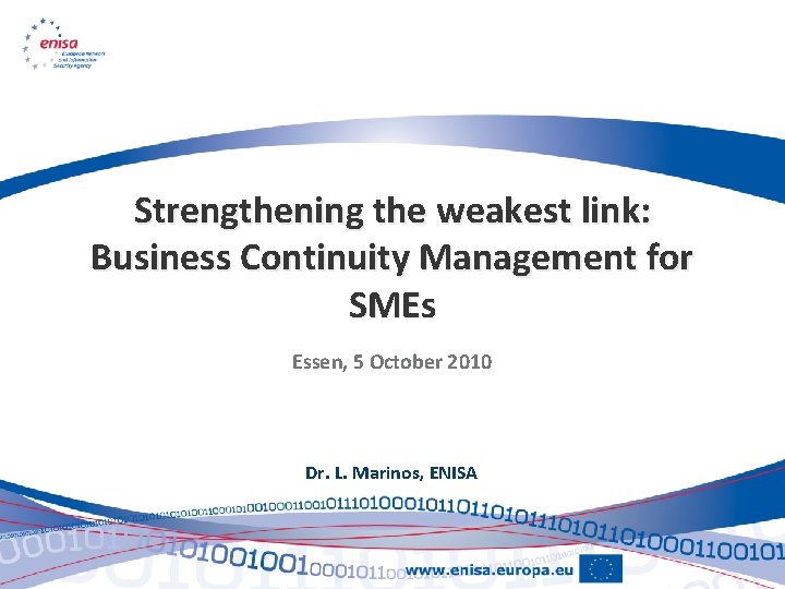 Strengthening the weakest link: Business Continuity Management for SMEs Essen, 5 October 2010 Dr.