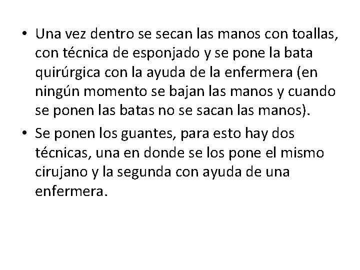  • Una vez dentro se secan las manos con toallas, con técnica de