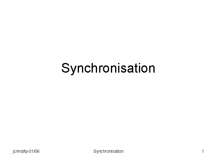 Synchronisation jc/md/lp-01/06 Synchronisation 1 
