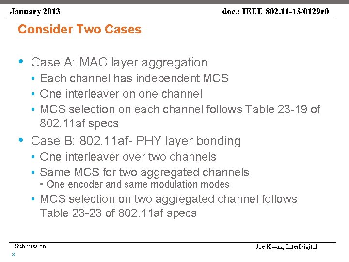 January 2013 doc. : IEEE 802. 11 -13/0129 r 0 Consider Two Cases •