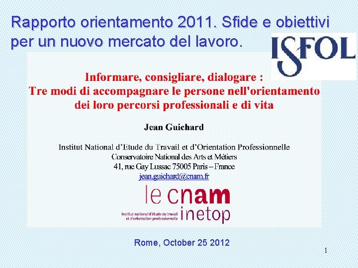 Rapporto orientamento 2011. Sfide e obiettivi per un nuovo mercato del lavoro. Rome, October