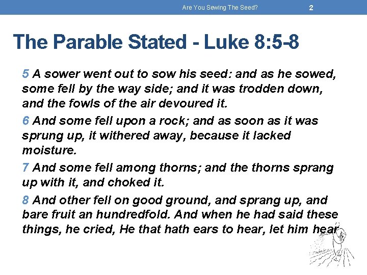 Are You Sewing The Seed? 2 The Parable Stated - Luke 8: 5 -8