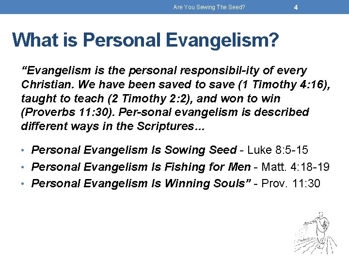 Are You Sewing The Seed? 4 What is Personal Evangelism? “Evangelism is the personal