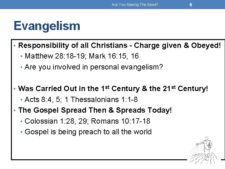 Are You Sewing The Seed? 6 Evangelism • Responsibility of all Christians - Charge