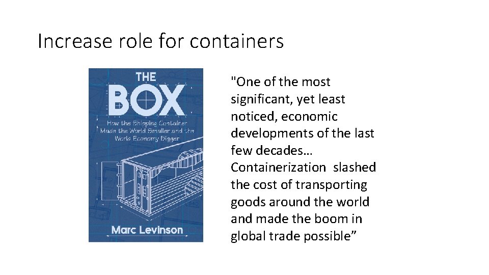 Increase role for containers "One of the most significant, yet least noticed, economic developments