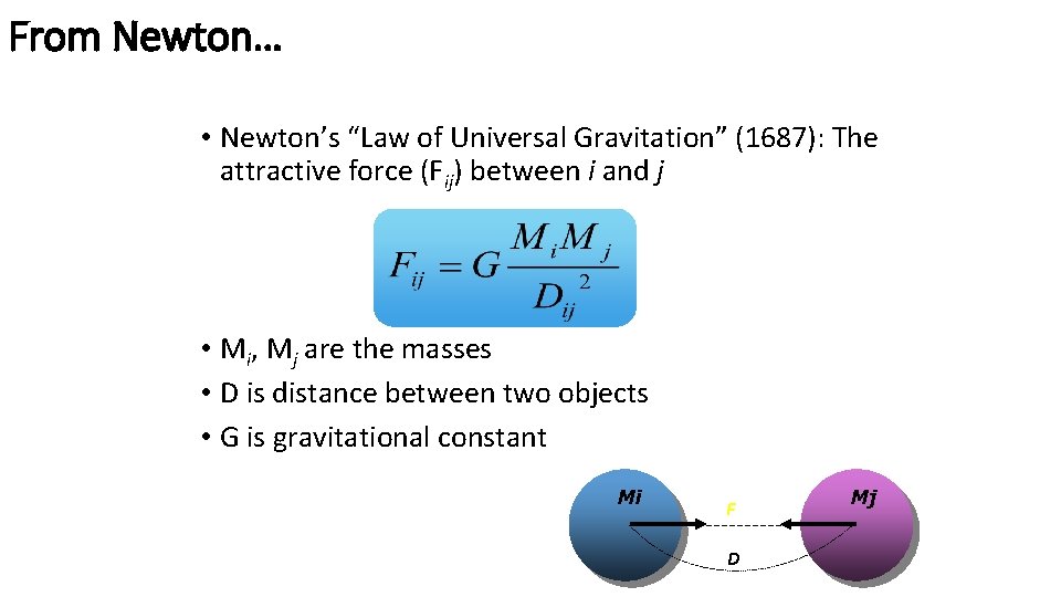 From Newton… • Newton’s “Law of Universal Gravitation” (1687): The attractive force (Fij) between
