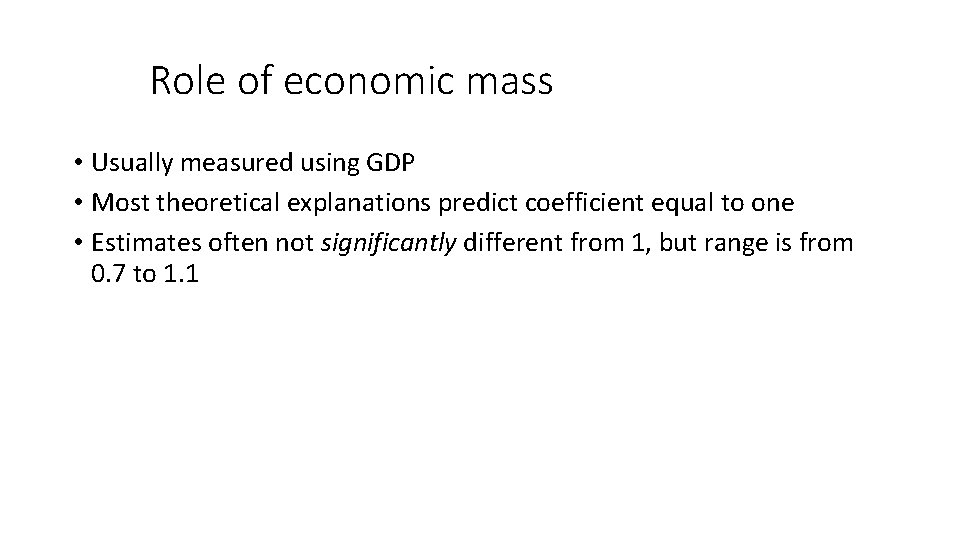 The Role of economic mass • Usually measured using GDP • Most theoretical explanations