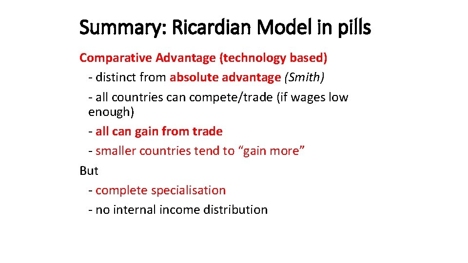 Summary: Ricardian Model in pills Comparative Advantage (technology based) - distinct from absolute advantage