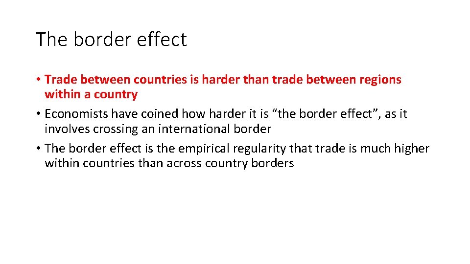 The border effect • Trade between countries is harder than trade between regions within
