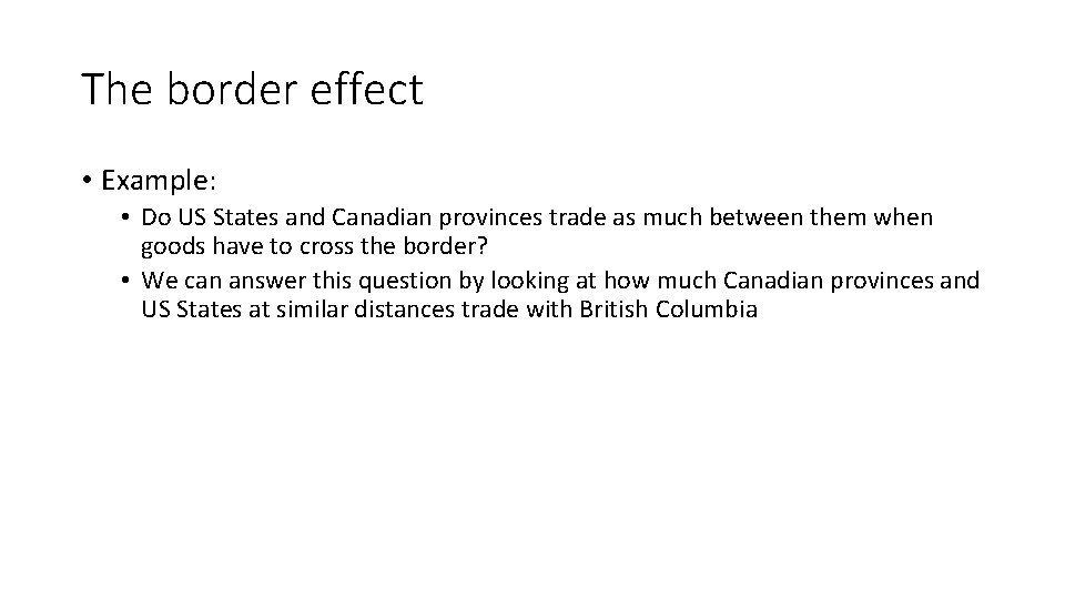 The border effect • Example: • Do US States and Canadian provinces trade as