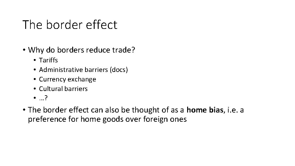 The border effect • Why do borders reduce trade? • • • Tariffs Administrative