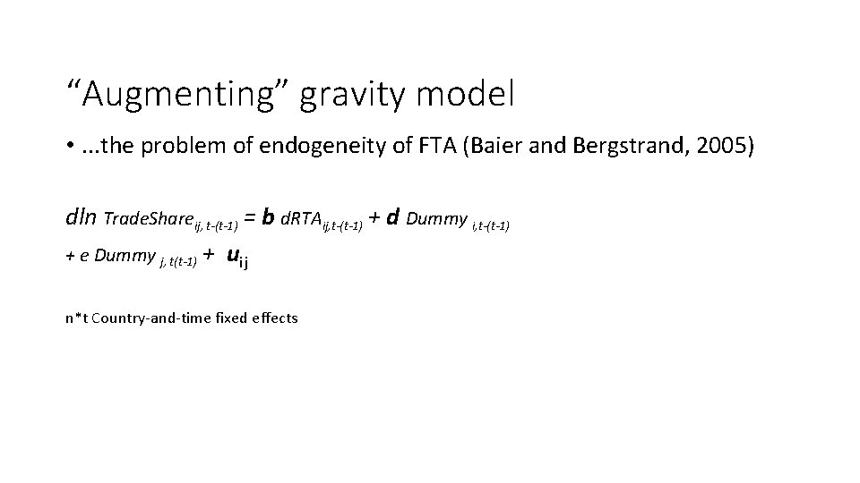 “Augmenting” gravity model • . . . the problem of endogeneity of FTA (Baier