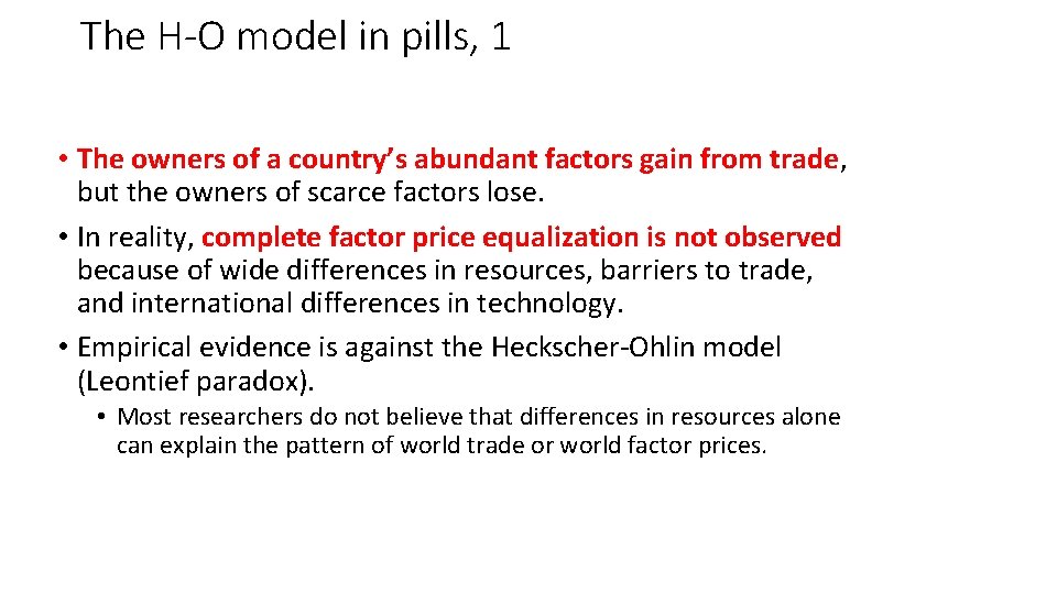 The H-O model in pills, 1 • The owners of a country’s abundant factors