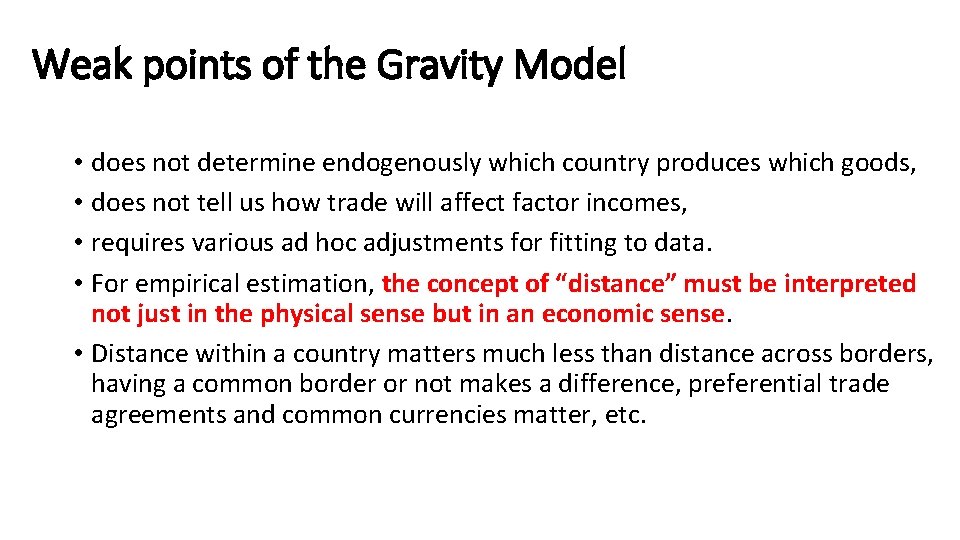 Weak points of the Gravity Model • does not determine endogenously which country produces