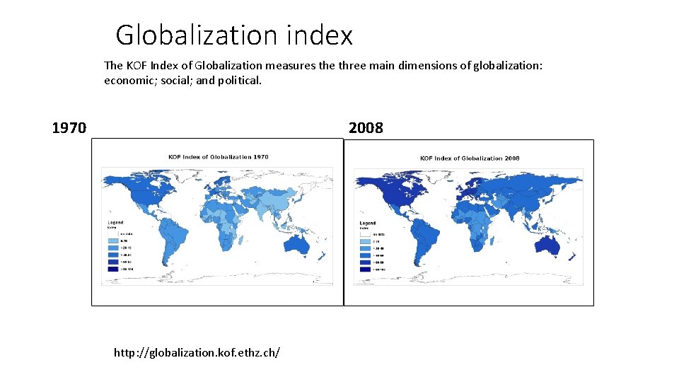 Globalization index The KOF Index of Globalization measures the three main dimensions of globalization: