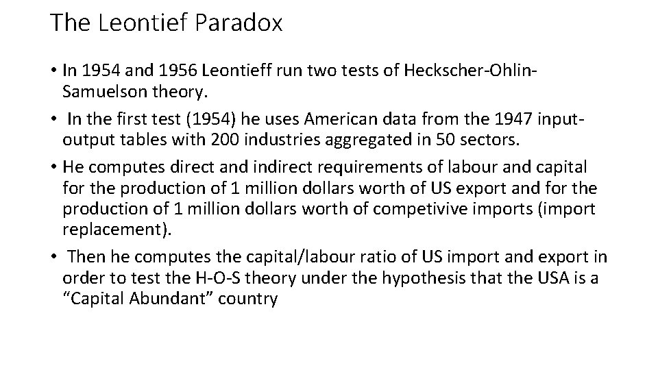 The Leontief Paradox • In 1954 and 1956 Leontieff run two tests of Heckscher-Ohlin.